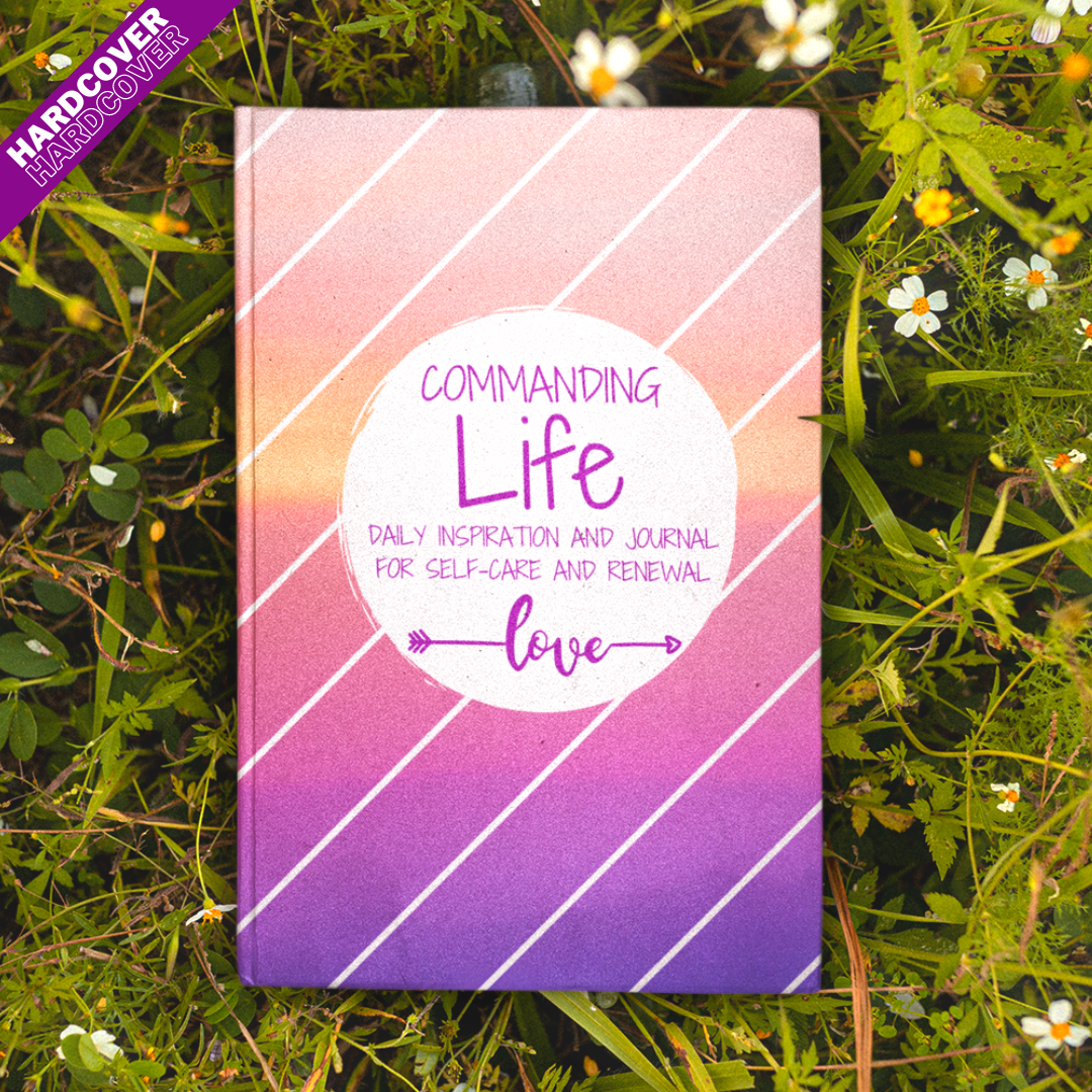 A Commanding Life Journal for Self-care and Renewal