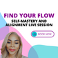 FIND YOUR FLOW - SELF-MASTERY AND ALIGNMENT LIVE SESSION
