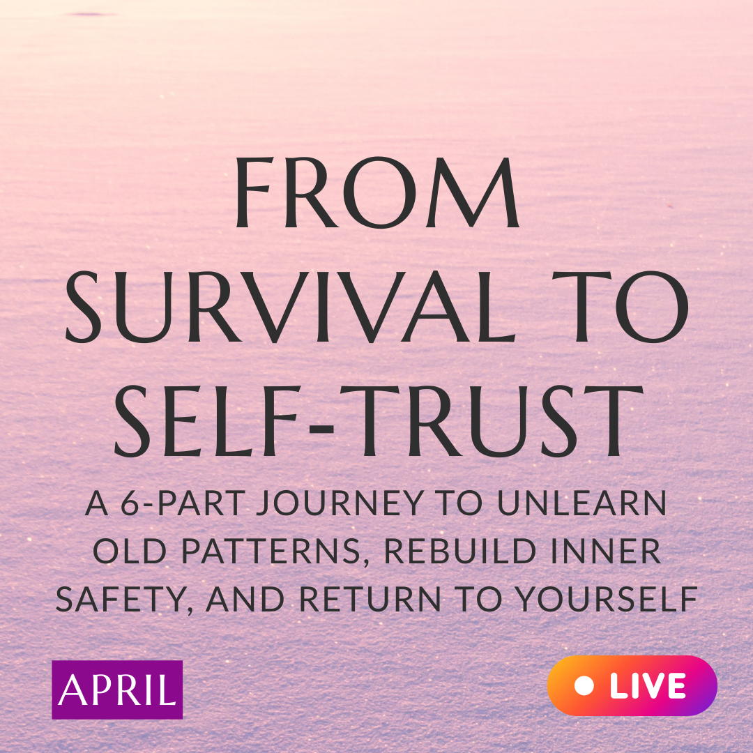 From Survival to Self‑Trust - LIVE Online Class + Support Circle