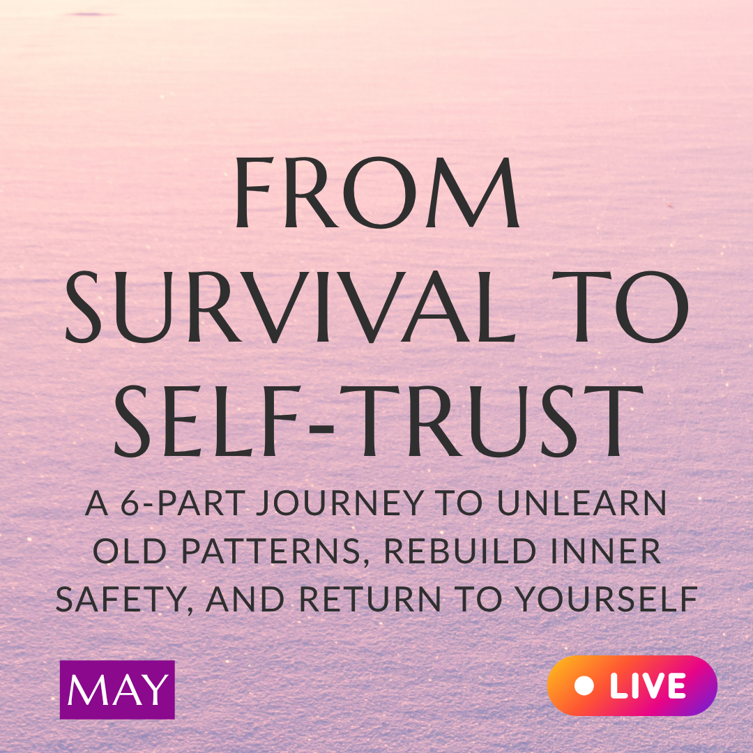 From Survival to Self‑Trust - LIVE Online Class + Support Circle