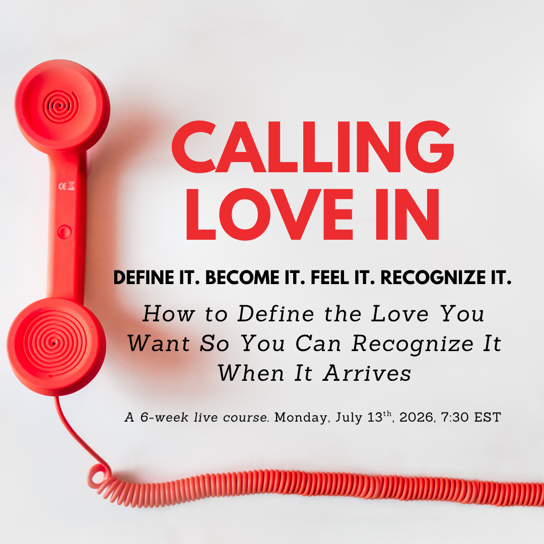 Calling Love In - Six Weeks LIVE Course + Support Circle